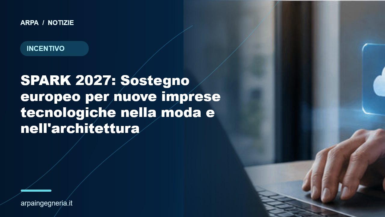 Illustrazione ARPA: SPARK 2027: Sostegno europeo per nuove imprese tecnologiche nella moda e nell'architettura