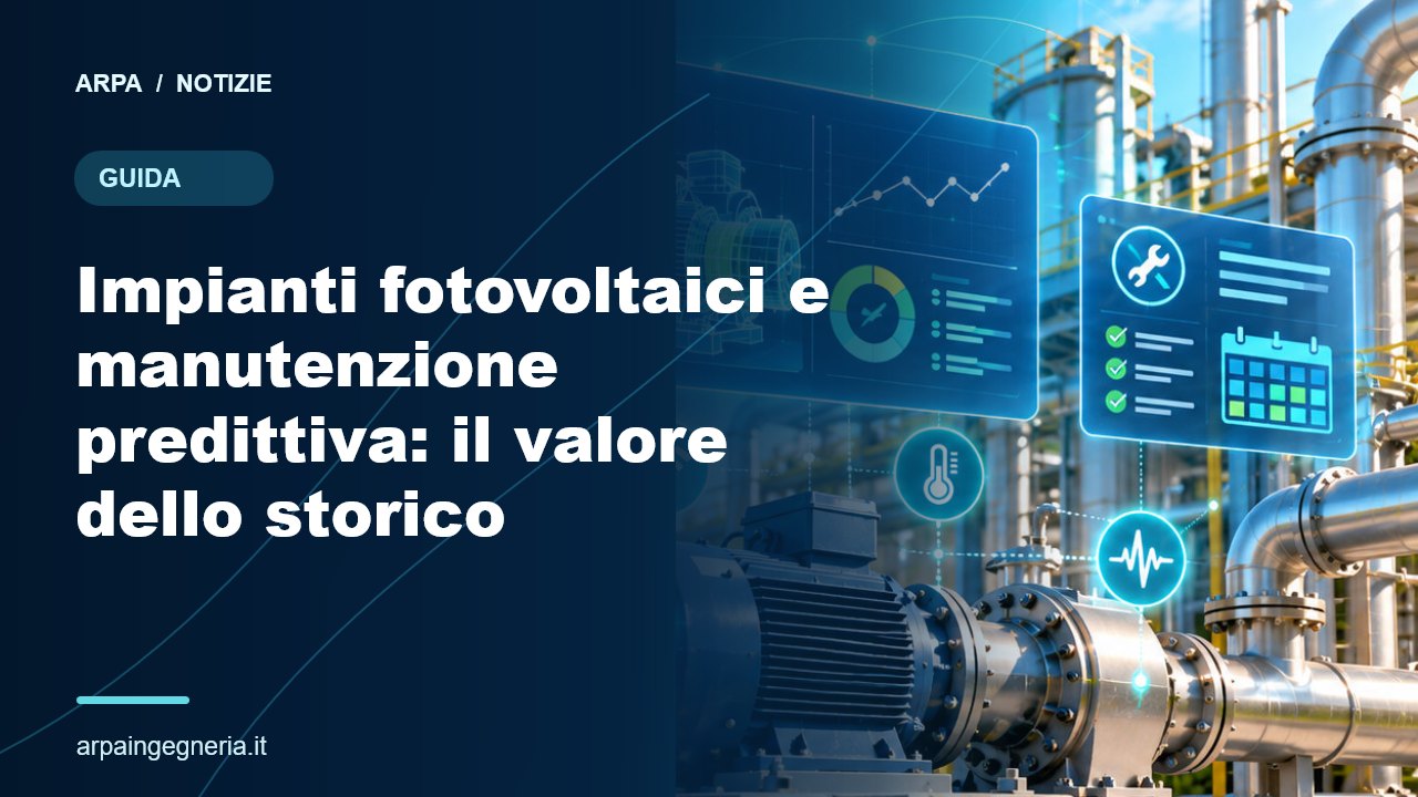 Illustrazione ARPA: Impianti fotovoltaici e manutenzione predittiva: il valore dello storico