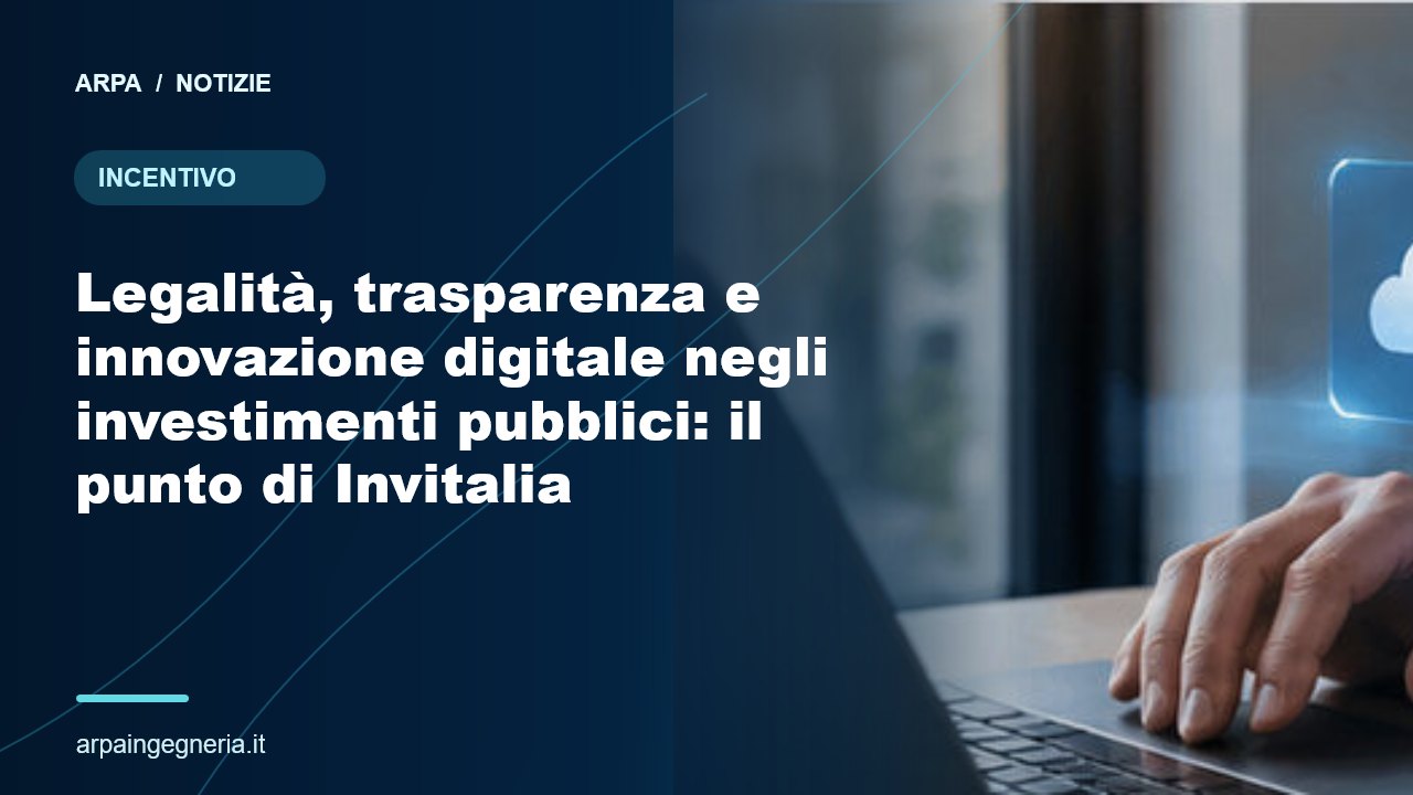 Illustrazione ARPA: Legalità, trasparenza e innovazione digitale negli investimenti pubblici: il punto di Invitalia